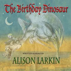 The Birthday Dinosaur Audiobook, by Alison Larkin