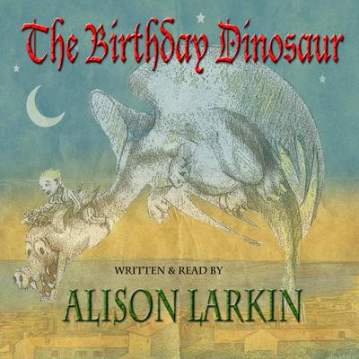 The Birthday Dinosaur Audiobook, by Alison Larkin