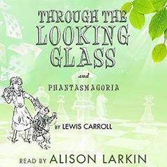 Through the Looking   Glass and “Phantasmagoria” Audiobook, by 