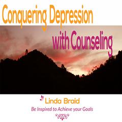 Conquering Depression with Counseling Audiobook, by Linda Braid