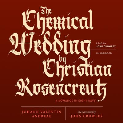 The Chemical Wedding by Christian Rosencreutz: A Romance in Eight Days Audiobook, by Johann Valentin Andreae