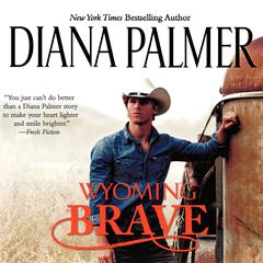 Wyoming Brave Audiobook, by Diana Palmer