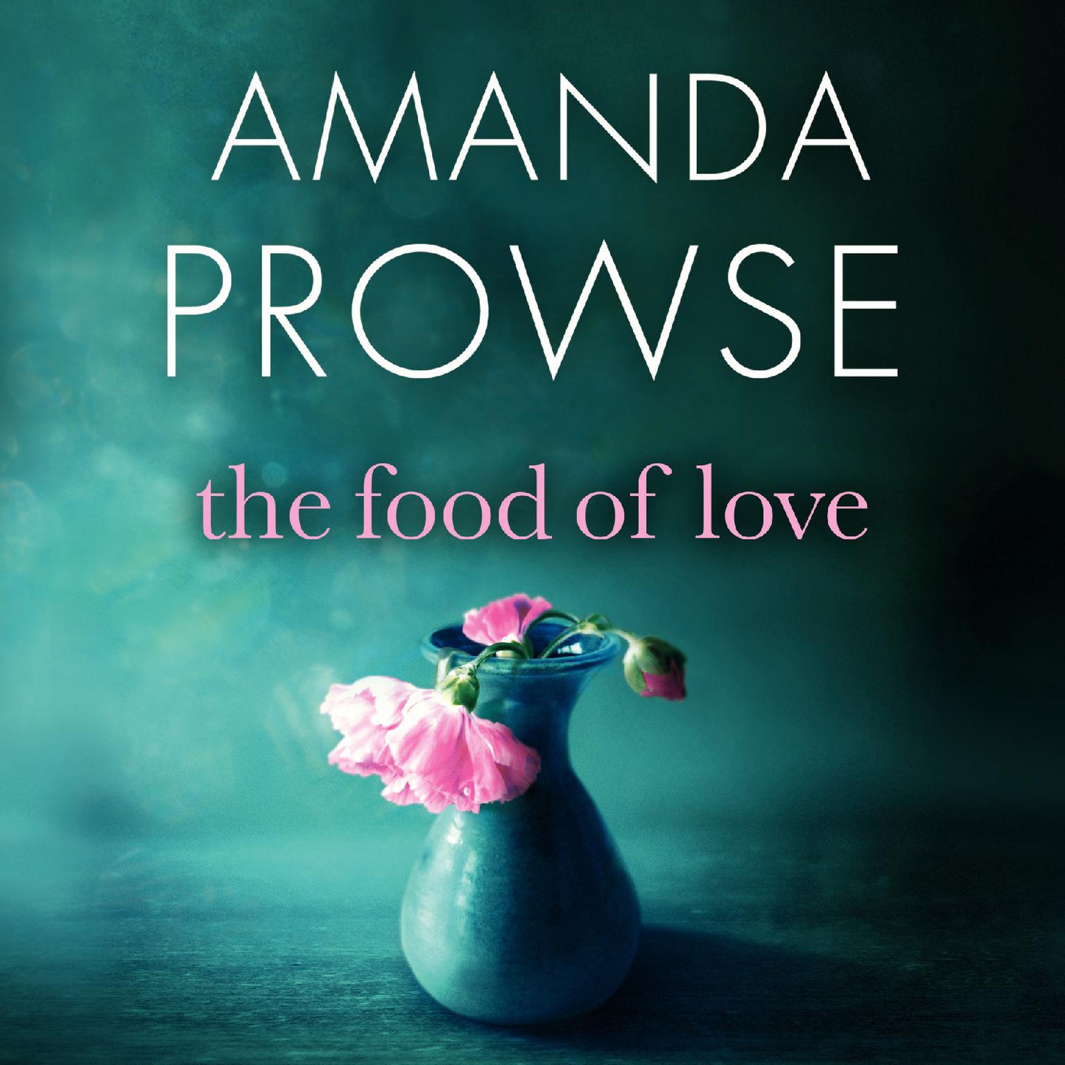 The Food of Love Audiobook, by Amanda Prowse