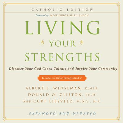 Living Your Strengths Catholic Edition: Discover Your God-Given Talents and Inspire Your Community Audiobook, by Donald O. Clifton