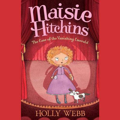 The Case of the Vanishing Emerald: The Mysteries of Maisie Hitchins Audiobook, by Holly Webb