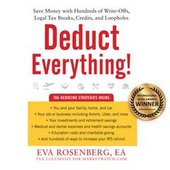 Deduct Everything!: Save Money with Hundreds of Legal Tax Breaks, Credits, Write-Offs, and Loopholes Audiobook, by Eva Rosenberg