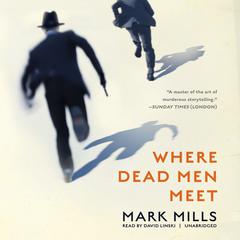 Where Dead Men Meet Audiobook, by Mark Mills
