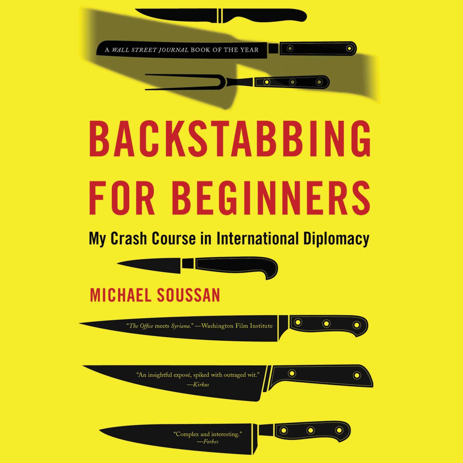 Backstabbing for Beginners: My Crash Course in International Diplomacy Audiobook, by Michael Soussan