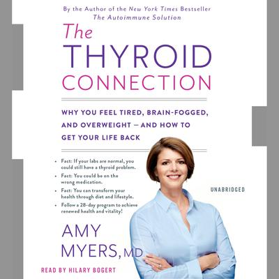 The Thyroid Connection: Why You Feel Tired, Brain-Fogged, and Overweight -- and How to Get Your Life Back Audiobook, by Amy Myers