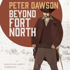 Beyond Fort North Audiobook, by Peter Dawson