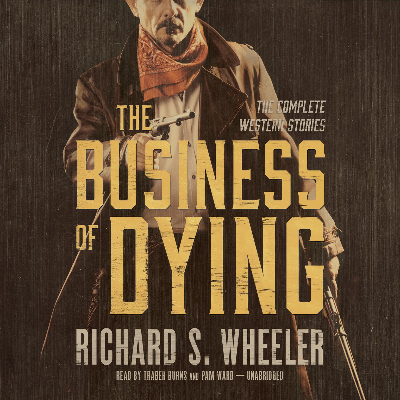 The Business of Dying: The Complete Western Stories Audiobook, by Richard S. Wheeler