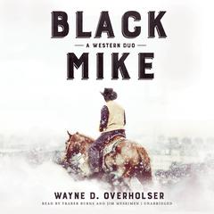 Black Mike: A Western Duo Audiobook, by Wayne D. Overholser