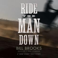 Ride the Man Down: A John Henry Cole Story Audiobook, by Bill Brooks