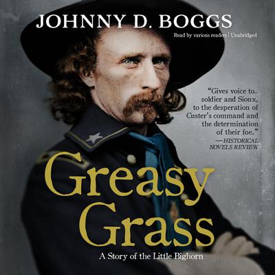 Greasy Grass: A Story of the Little Bighorn Audiobook, by Johnny D. Boggs