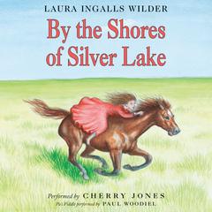 By the Shores of Silver Lake Audiobook, by Laura Ingalls  Wilder
