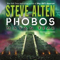 Phobos: Mayan Fear Audiobook, by Steve Alten