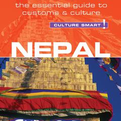 Nepal - Culture Smart!: The Essential Guide to Customs & Culture Audiobook, by 