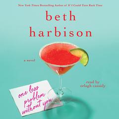 One Less Problem Without You: A Novel Audiobook, by Beth Harbison
