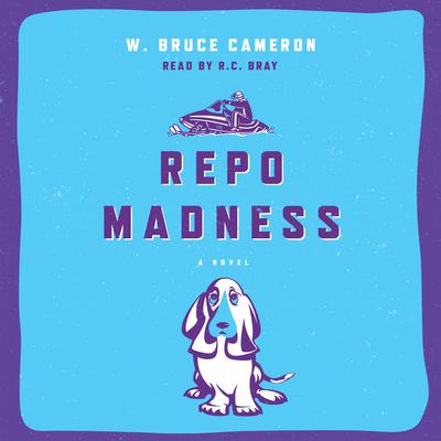 Repo Madness: A Novel Audiobook, by W. Bruce Cameron