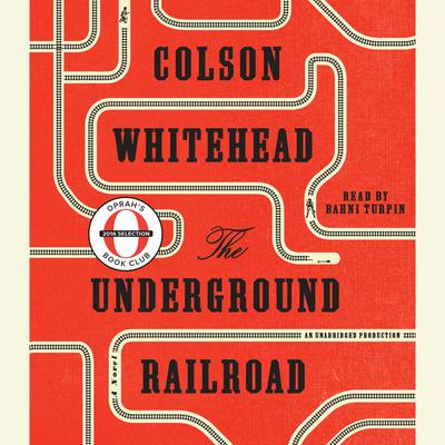 The Underground Railroad (Television Tie-in): A Novel Audiobook, by 