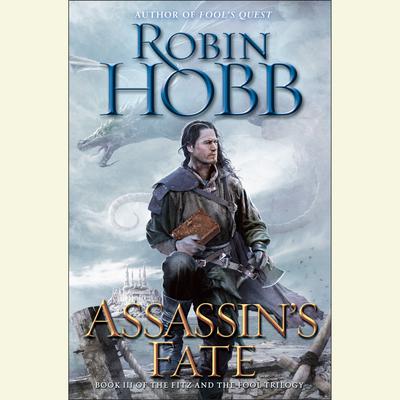 Assassins Fate: Book III of the Fitz and the Fool trilogy Audiobook, by Robin Hobb