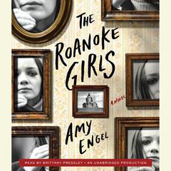 The Roanoke Girls: A Novel Audiobook, by Amy Engel