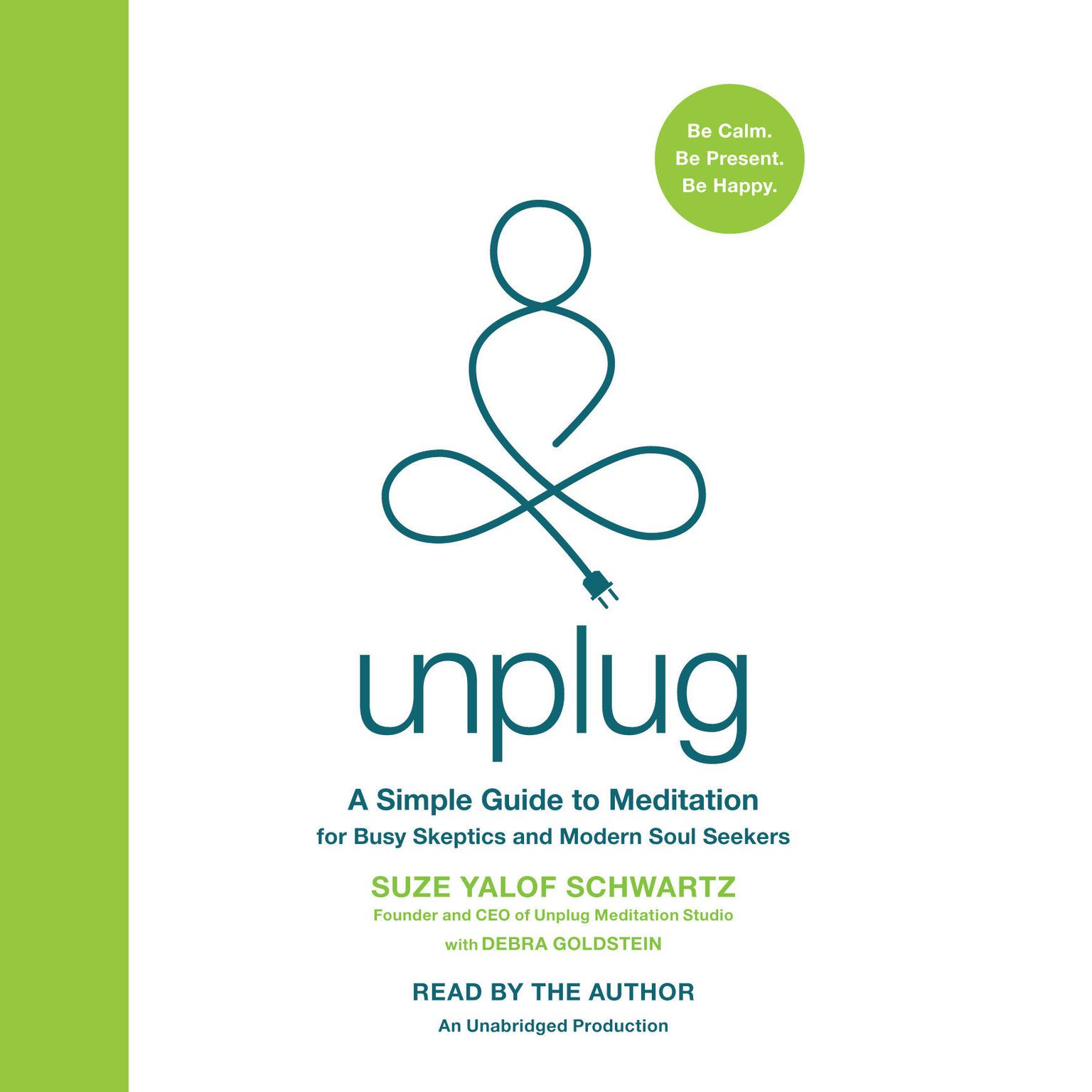 Unplug: A Simple Guide to Meditation for Busy Skeptics and Modern Soul Seekers Audiobook, by Debra Goldstein