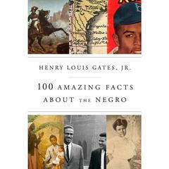 100 Amazing Facts About the Negro Audiobook, by Henry Louis Gates