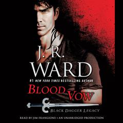 Blood Vow: Black Dagger Legacy Audiobook, by J. R. Ward