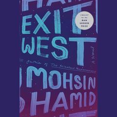 Exit West: A Novel Audiobook, by Mohsin Hamid