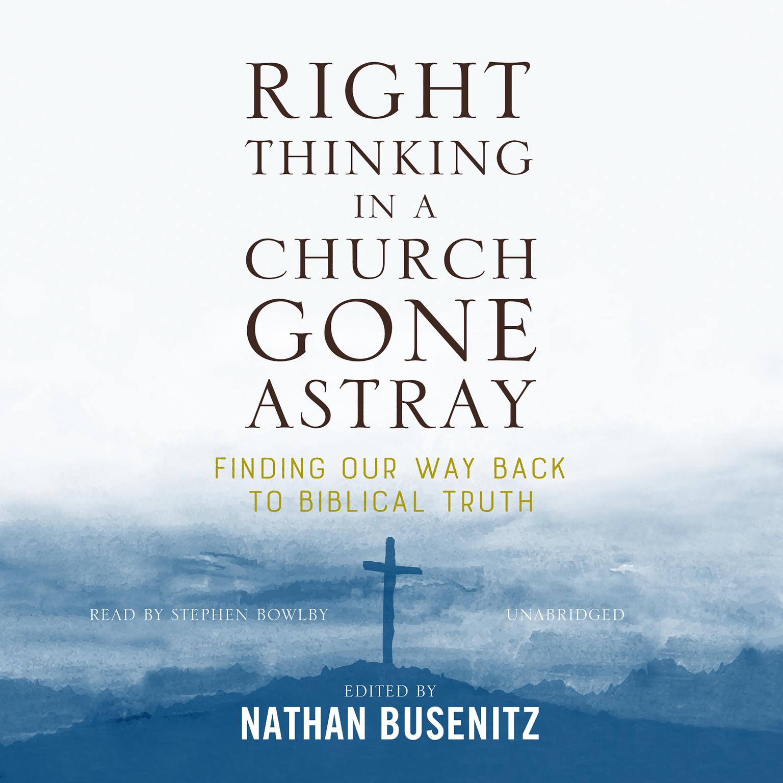 Right Thinking in a Church Gone Astray Audiobook, by Nathan Busenitz