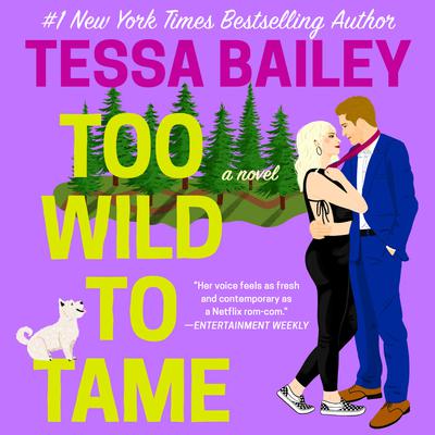 Too Wild to Tame Audiobook, by Tessa Bailey