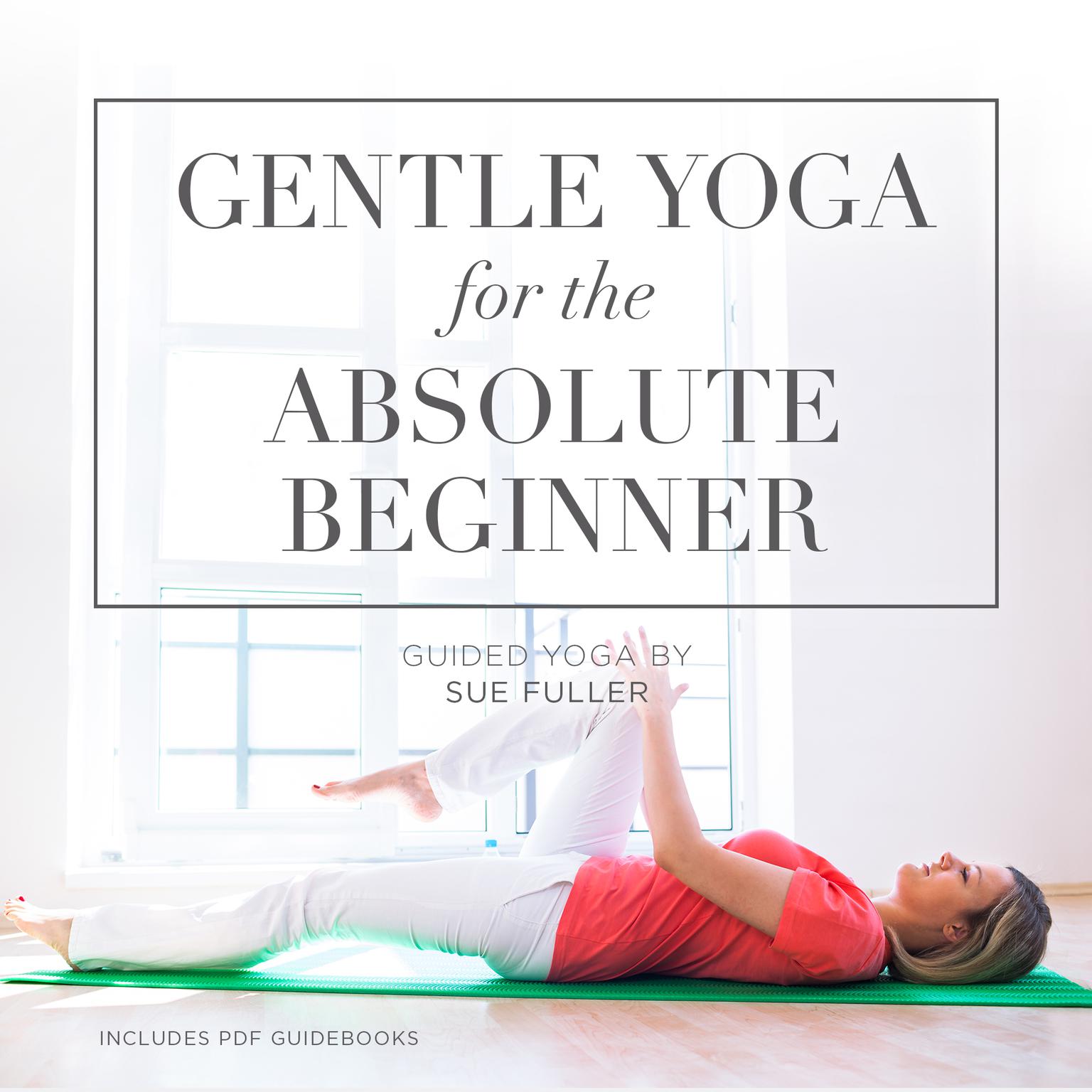 Gentle Yoga for the Absolute Beginner Audiobook, by Sue Fuller