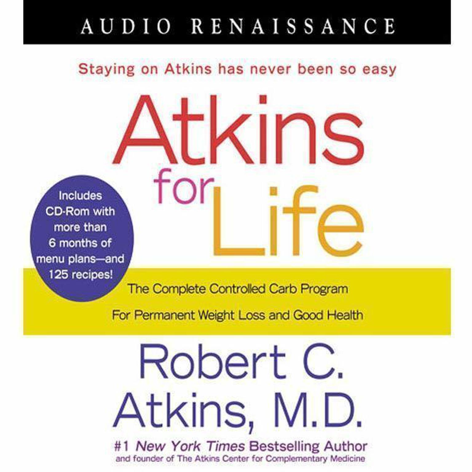 Atkins for Life (Abridged): The Complete Controlled Carb Program for Permanent Weight Loss and Good Health Audiobook, by Robert C. Atkins