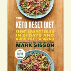 The Keto Reset Diet: Reboot Your Metabolism in 21 Days and Burn Fat Forever Audiobook, by Mark Sisson