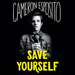 Save Yourself: A Memoir Audiobook, by Cameron Esposito