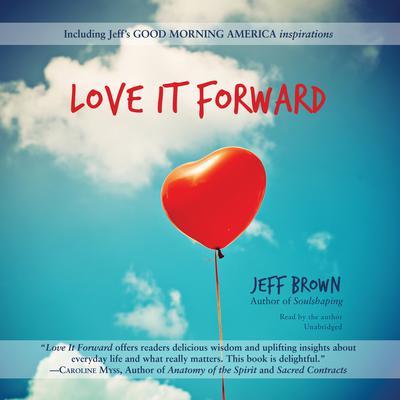 Love It Forward Audiobook, by Jeff Brown