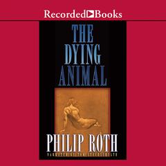 The Dying Animal Audiobook, by Philip Roth