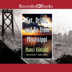 Eat, Drink and Be From Mississippi Audiobook, by Nanci Kincaid