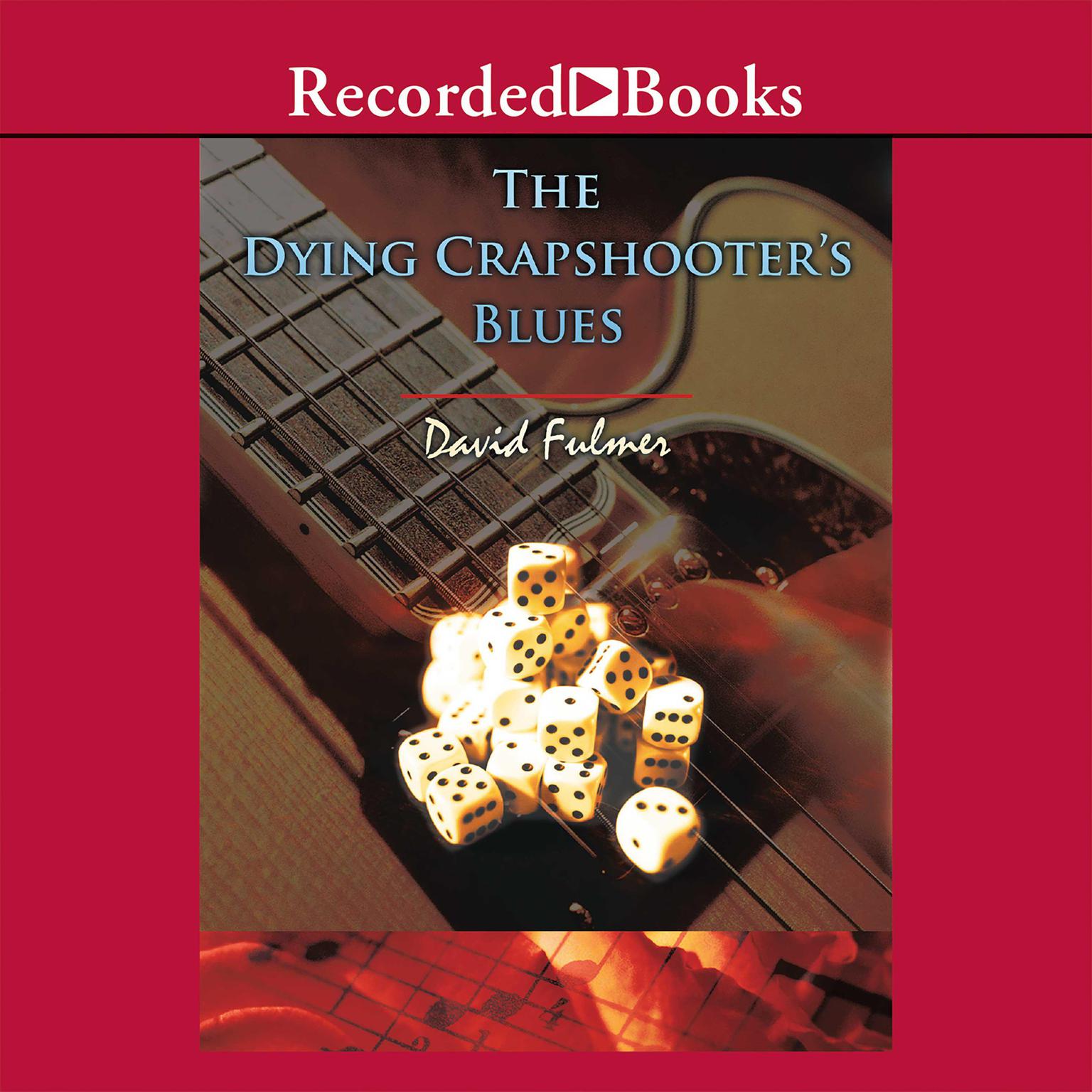The Dying Crapshooters Blues Audiobook, by David Fulmer
