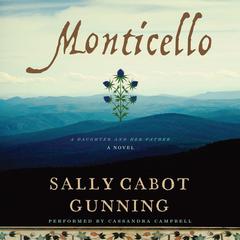 Monticello: A Daughter and Her Father; A Novel Audiobook, by Sally Cabot Gunning