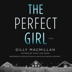 The Perfect Girl: A Novel Audiobook, by Gilly Macmillan