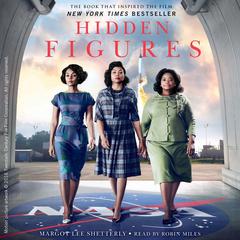 Hidden Figures: The American Dream and the Untold Story of the Black Women Mathematicians Who Helped Win the Space Race Audiobook, by 