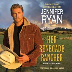 Her Renegade Rancher: A Montana Men Novel Audiobook, by Jennifer Ryan