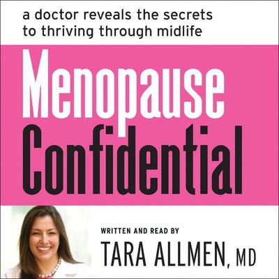 Menopause Confidential: A Doctor Reveals the Secrets to Thriving Through Midlife Audiobook, by 