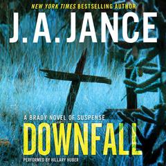 Downfall: A Brady Novel of Suspense Audiobook, by J. A. Jance