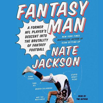 Fantasy Man: A Former NFL Players Descent Into the Brutality of Fantasy Football Audiobook, by Nate Jackson