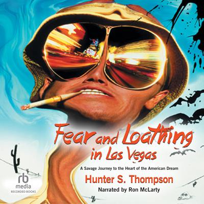 Fear and Loathing in Las Vegas: A Savage Journey to the Heart of the American Dream Audiobook, by Hunter S. Thompson