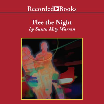 Flee the Night Audiobook, by Susan May Warren