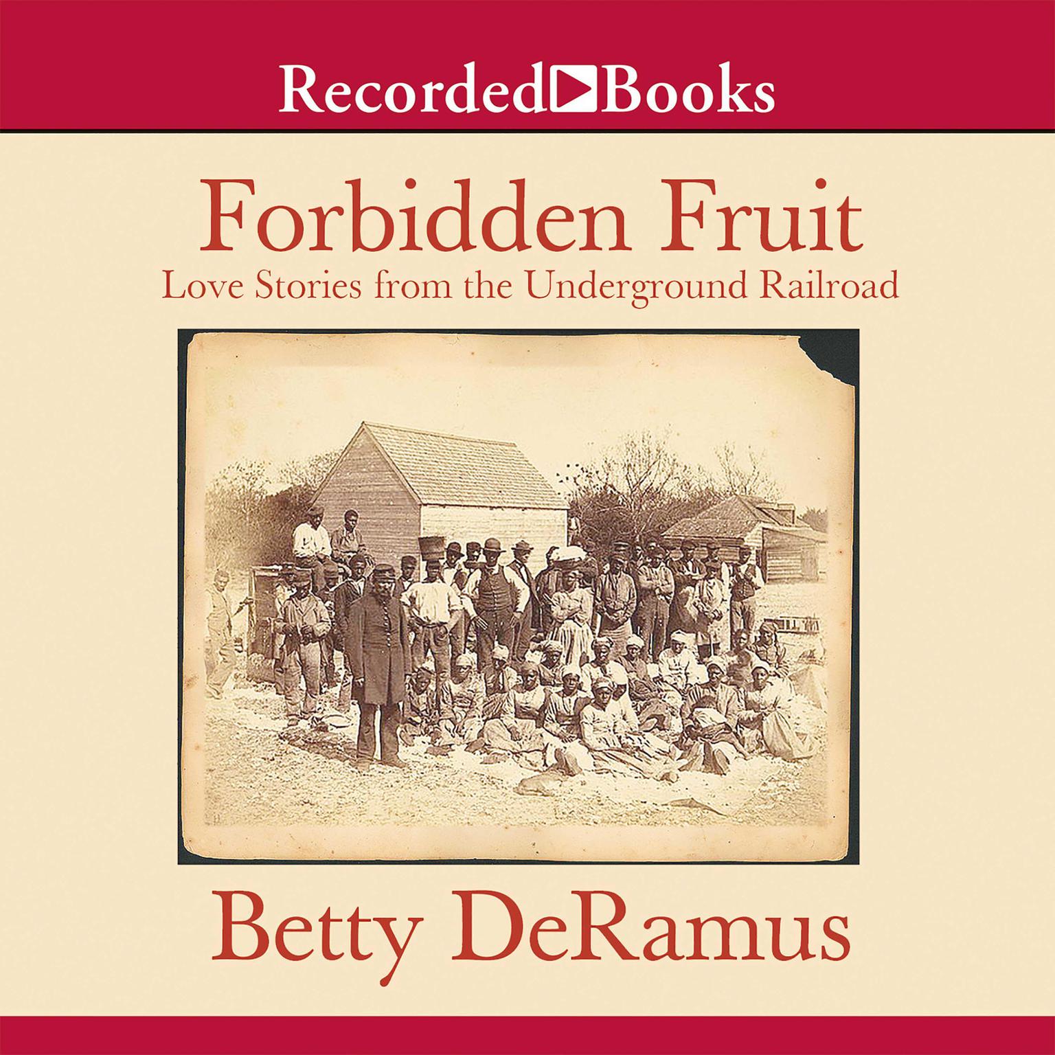 Forbidden Fruit: Love Stories from the Underground Railroad Audiobook, by Betty DeRamus